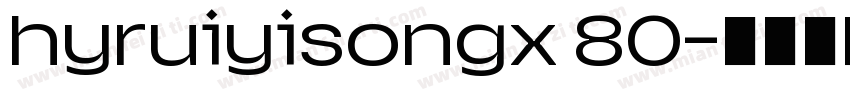 hyruiyisongx 80字体转换